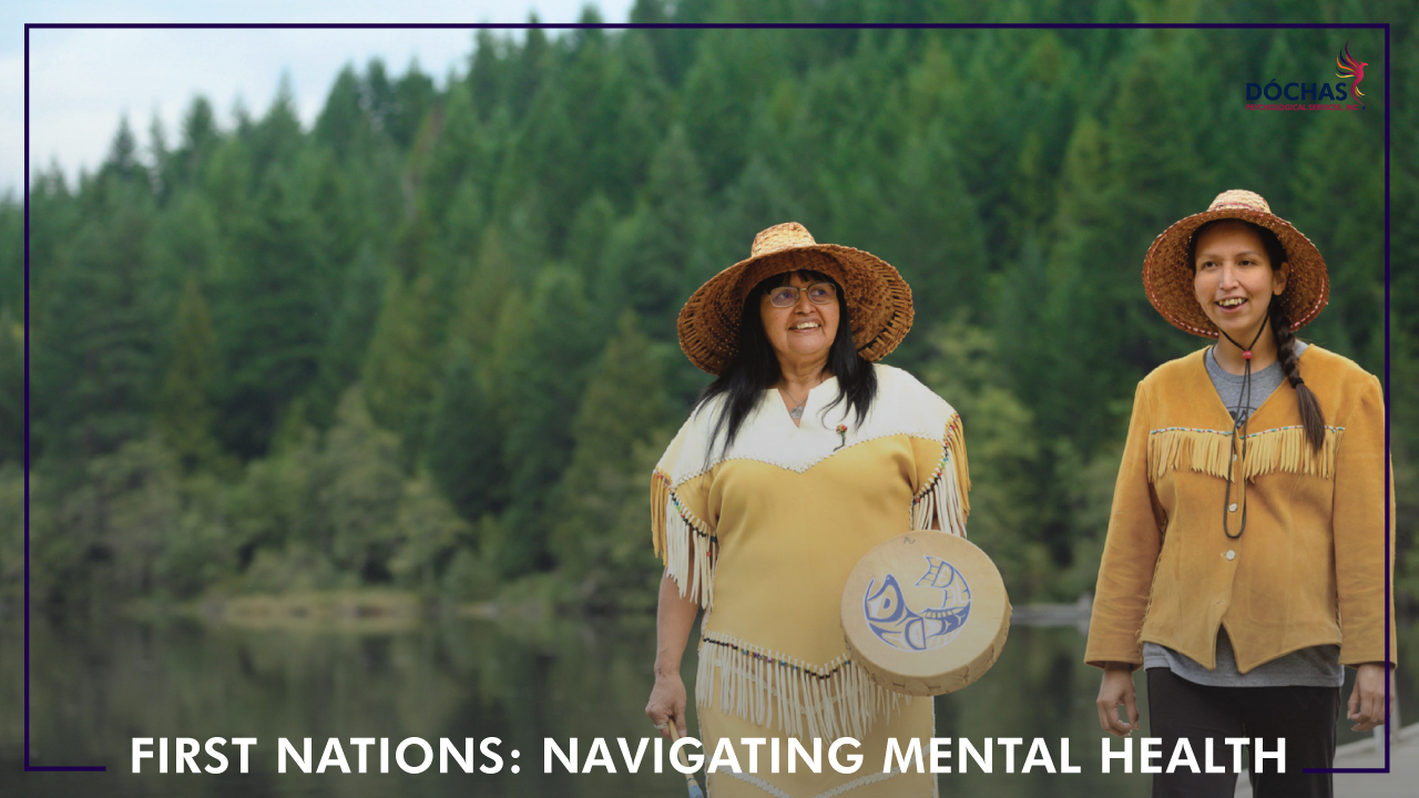 First Nations: Navigating Your Mental Health, Dochas Psychological Services blog